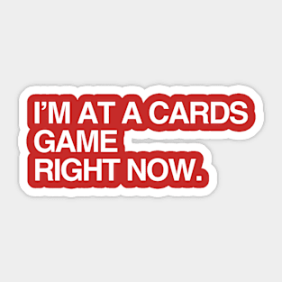 I'm at a Cards game Sticker